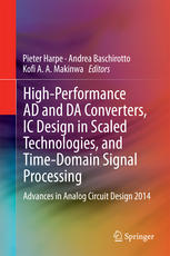 Highperformance Ad And Da Converters Ic Design In Scaled Technologies And Timedomain Signal Processing Advances In Analog Circuit Design 2014 1st Edition Pieter Harpe