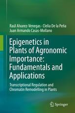 Epigenetics In Plants Of Agronomic Importance Fundamentals And Applications Transcriptional Regulation And Chromatin Remodelling In Plants 1st Edition Ral Alvarezvenegas