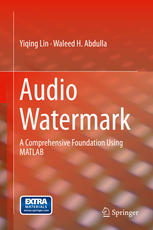 Audio Watermark A Comprehensive Foundation Using Matlab 1st Edition Yiqing Lin