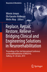 Replace Repair Restore Relieve Bridging Clinical And Engineering Solutions In Neurorehabilitation Proceedings Of The 2nd International Conference On Neurorehabilitation Icnr2014 Aalborg 2426 June 2014 1st Edition Winnie Jensen
