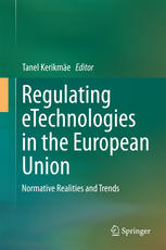 Regulating Etechnologies In The European Union Normative Realities And Trends 1st Edition Tanel Kerikme Eds