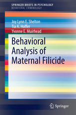 Behavioral Analysis Of Maternal Filicide 1st Edition Joy Lynn E Shelton