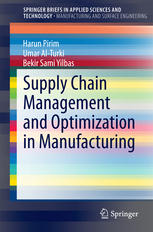 Supply Chain Management And Optimization In Manufacturing 1st Edition Harun Pirim