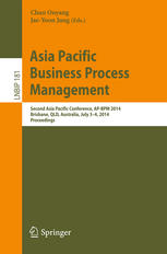 Asia Pacific Business Process Management Second Asia Pacific Conference Apbpm 2014 Brisbane Qld Australia July 34 2014 Proceedings 1st Edition Chun Ouyang