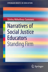 Narratives Of Social Justice Educators Standing Firm 1st Edition Shirley Mthethwasommers Auth