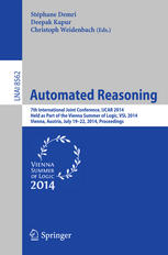 Automated Reasoning 7th International Joint Conference Ijcar 2014 Held As Part Of The Vienna Summer Of Logic Vsl 2014 Vienna Austria July 1922 2014 Proceedings 1st Edition Stphane Demri