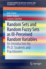 Random Sets And Random Fuzzy Sets As Illperceived Random Variables An Introduction For Phd Students And Practitioners 1st Edition Ins Couso