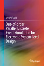 Outoforder Parallel Discrete Event Simulation For Electronic Systemlevel Design 1st Edition Weiwei Chen Auth