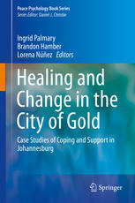 Healing And Change In The City Of Gold Case Studies Of Coping And Support In Johannesburg 1st Edition Ingrid Palmary