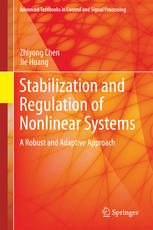 Stabilization And Regulation Of Nonlinear Systems A Robust And Adaptive Approach 1st Edition Zhiyong Chen