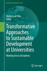 Transformative Approaches To Sustainable Development At Universities Working Across Disciplines 1st Edition Walter Leal Filho Eds