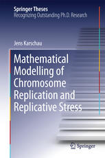Mathematical Modelling Of Chromosome Replication And Replicative Stress 1st Edition Jens Karschau Auth