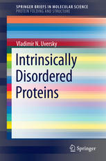 Intrinsically Disordered Proteins 1st Edition Vladimir N Uversky Auth