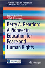 Betty A Reardon A Pioneer In Education For Peace And Human Rights 1st Edition Betty A Reardon