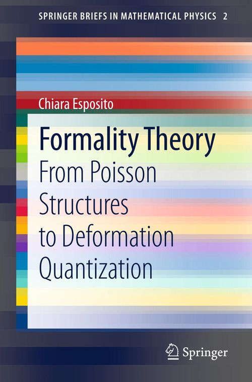 Formality Theory From Poisson Structures To Deformation Quantization 1st Edition Chiara Esposito