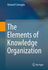 The Elements Of Knowledge Organization 1st Edition Richard P Smiraglia Auth