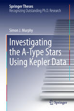 Investigating The Atype Stars Using Kepler Data 1st Edition Simon J Murphy Auth