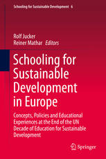 Schooling For Sustainable Development In Europe Concepts Policies And Educational Experiences At The End Of The Un Decade Of Education For Sustainable Development 1st Edition Rolf Jucker