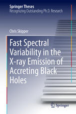 Fast Spectral Variability In The Xray Emission Of Accreting Black Holes 1st Edition Chris Skipper Auth