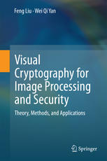 Visual Cryptography For Image Processing And Security Theory Methods And Applications 1st Edition Feng Liu