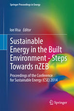 Sustainable Energy In The Built Environment Steps Towards Nzeb Proceedings Of The Conference For Sustainable Energy Cse 2014 1st Edition Ion Visa Eds