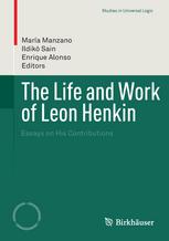The Life And Work Of Leon Henkin Essays On His Contributions 1st Edition Mara Manzano