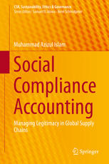 Social Compliance Accounting Managing Legitimacy In Global Supply Chains 1st Edition Muhammad Azizul Islam Auth