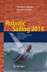 Robotic Sailing 2014 Proceedings Of The 7th International Robotic Sailing Conference 1st Edition Fearghal Morgan