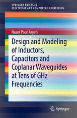 Design And Modeling Of Inductors Capacitors And Coplanar Waveguides At Tens Of Ghz Frequencies 1st Edition Naser Pour Aryan Auth