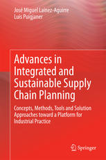 Advances In Integrated And Sustainable Supply Chain Planning Concepts Methods Tools And Solution Approaches Toward A Platform For Industrial Practice 1st Edition Jos Miguel Lanezaguirre