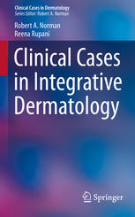 Clinical Cases In Integrative Dermatology 1st Edition Robert A Norman