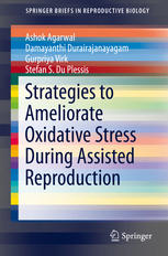 Strategies To Ameliorate Oxidative Stress During Assisted Reproduction 1st Edition Ashok Agarwal