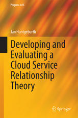 Developing And Evaluating A Cloud Service Relationship Theory 1st Edition Jan Huntgeburth Auth
