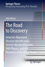 The Road To Discovery Detector Alignment Electron Identification Particle Misidentification Ww Physics And The Discovery Of The Higgs Boson 1st Edition John Alison Auth