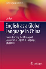English As A Global Language In China Deconstructing The Ideological Discourses Of English In Language Education 1st Edition Lin Pan Auth