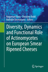 Diversity Dynamics And Functional Role Of Actinomycetes On European Smear Ripened Cheeses 1st Edition Nagamani Bora