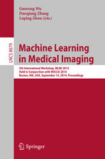Machine Learning In Medical Imaging 5th International Workshop Mlmi 2014 Held In Conjunction With Miccai 2014 Boston Ma Usa September 14 2014 Proceedings 1st Edition Guorong Wu