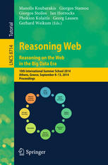 Reasoning Web Reasoning On The Web In The Big Data Era 10th International Summer School 2014 Athens Greece September 813 2014 Proceedings 1st Edition Manolis Koubarakis