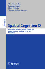 Spatial Cognition Ix International Conference Spatial Cognition 2014 Bremen Germany September 1519 2014 Proceedings 1st Edition Christian Freksa