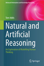 Natural And Artificial Reasoning An Exploration Of Modelling Human Thinking 1st Edition Tom Addis Auth