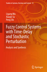 Fuzzy Control Systems With Timedelay And Stochastic Perturbation Analysis And Synthesis 1st Edition Ligang Wu