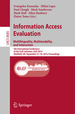 Information Access Evaluation Multilinguality Multimodality And Interaction 5th International Conference Of The Clef Initiative Clef 2014 Sheffield Uk September 1518 2014 Proceedings 1st Edition Evangelos Kanoulas