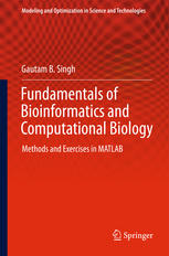 Fundamentals Of Bioinformatics And Computational Biology Methods And Exercises In Matlab 1st Edition Gautam B Singh Auth