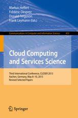 Cloud Computing And Services Science Third International Conference Closer 2013 Aachen Germany May 810 2013 Revised Selected Papers 1st Edition Markus Helfert