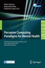 Pervasive Computing Paradigms For Mental Health 4th International Symposium Mindcare 2014 Tokyo Japan May 89 2014 Revised Selected Papers 1st Edition Pietro Cipresso
