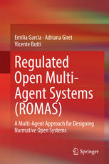 Regulated Open Multiagent Systems Romas A Multiagent Approach For Designing Normative Open Systems 1st Edition Emilia Garcia