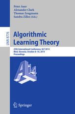 Algorithmic Learning Theory 25th International Conference Alt 2014 Bled Slovenia October 810 2014 Proceedings 1st Edition Peter Auer