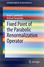 Fixed Point Of The Parabolic Renormalization Operator 1st Edition Oscar E Lanford Iii