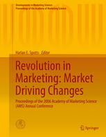 Revolution In Marketing Market Driving Changes Proceedings Of The 2006 Academy Of Marketing Science Ams Annual Conference 1st Edition Harlan E Spotts Eds