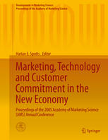 Marketing Technology And Customer Commitment In The New Economy Proceedings Of The 2005 Academy Of Marketing Science Ams Annual Conference 1st Edition Harlan E Spotts Eds